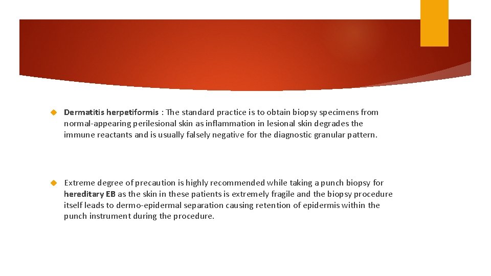  Dermatitis herpetiformis : The standard practice is to obtain biopsy specimens from normal-appearing