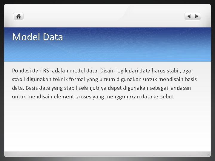 Model Data Pondasi dari RSI adalah model data. Disain logik dari data harus stabil,