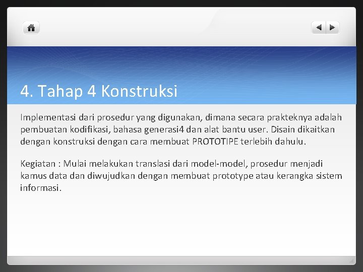 4. Tahap 4 Konstruksi Implementasi dari prosedur yang digunakan, dimana secara prakteknya adalah pembuatan