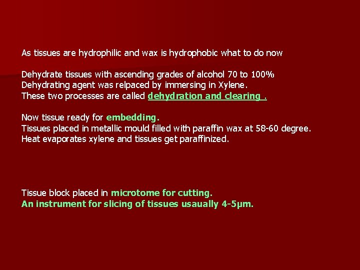 As tissues are hydrophilic and wax is hydrophobic what to do now Dehydrate tissues