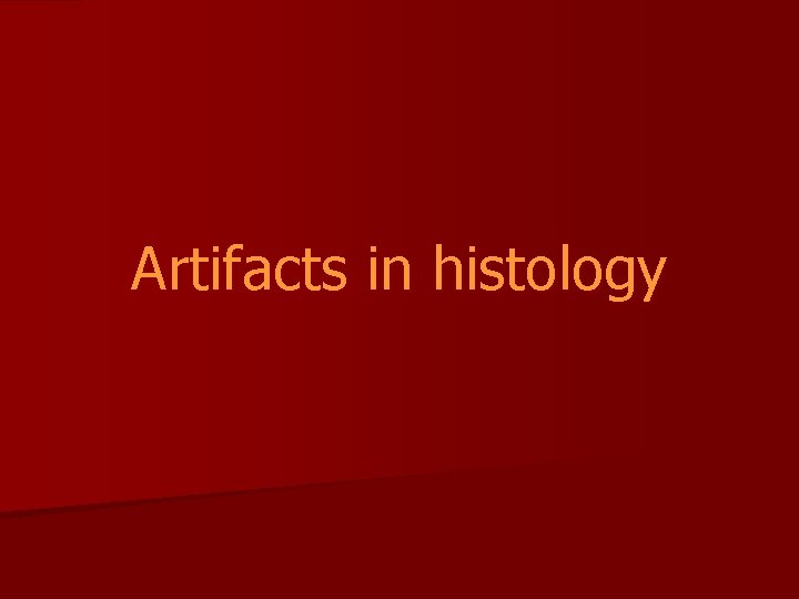 Artifacts in histology 