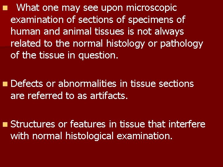 n What one may see upon microscopic examination of sections of specimens of human