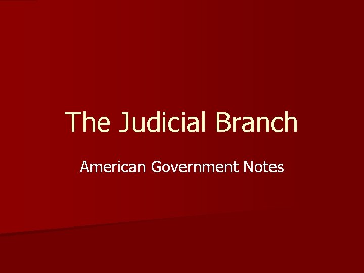 The Judicial Branch American Government Notes 