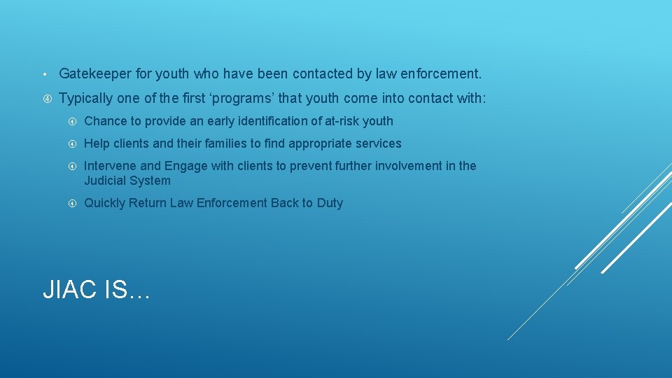 • Gatekeeper for youth who have been contacted by law enforcement. Typically one • Gatekeeper for youth who have been contacted by law enforcement. Typically one