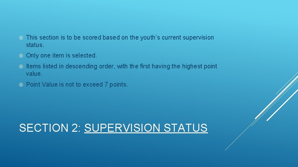 This section is to be scored based on the youth’s current supervision status. This section is to be scored based on the youth’s current supervision status.