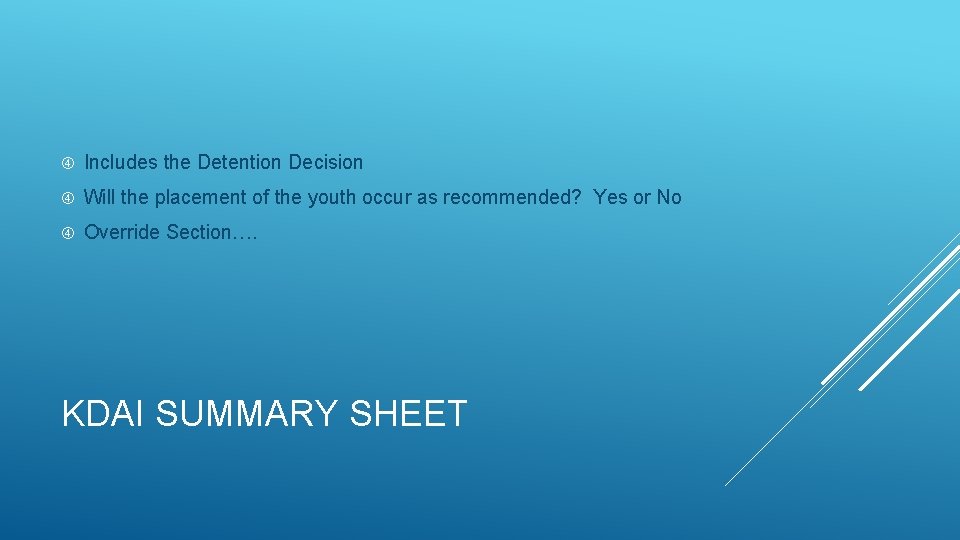 Includes the Detention Decision Will the placement of the youth occur as recommended? Includes the Detention Decision Will the placement of the youth occur as recommended?