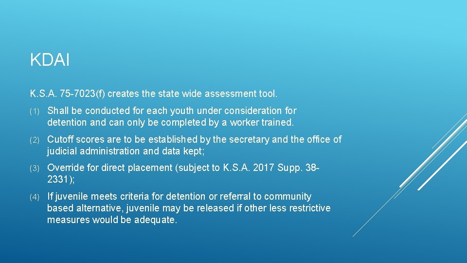 KDAI K. S. A. 75 -7023(f) creates the state wide assessment tool. (1) Shall KDAI K. S. A. 75 -7023(f) creates the state wide assessment tool. (1) Shall