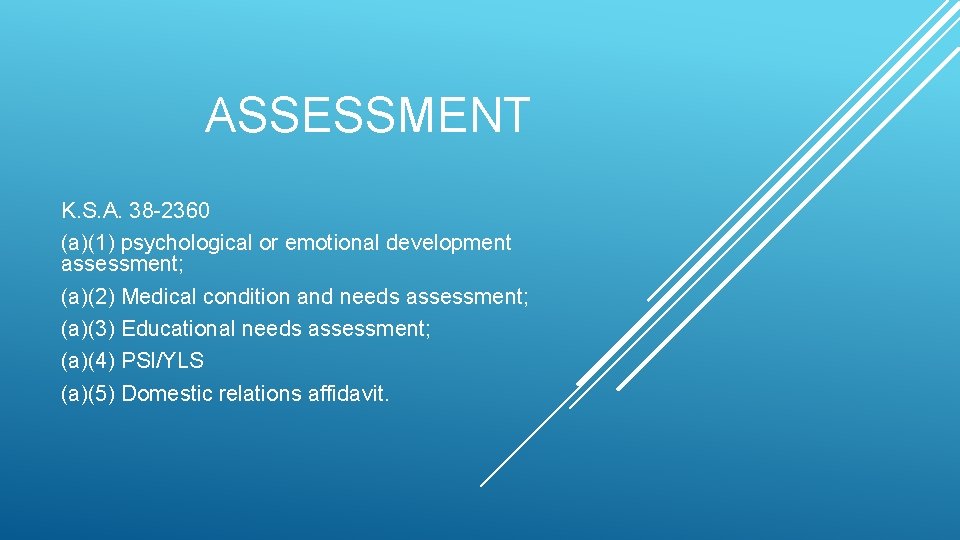 ASSESSMENT K. S. A. 38 -2360 (a)(1) psychological or emotional development assessment; (a)(2) Medical ASSESSMENT K. S. A. 38 -2360 (a)(1) psychological or emotional development assessment; (a)(2) Medical