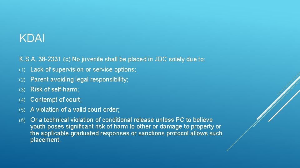 KDAI K. S. A. 38 -2331 (c) No juvenile shall be placed in JDC KDAI K. S. A. 38 -2331 (c) No juvenile shall be placed in JDC