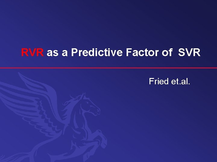 RVR as a Predictive Factor of SVR Fried et. al. 