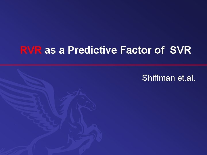 RVR as a Predictive Factor of SVR Shiffman et. al. 