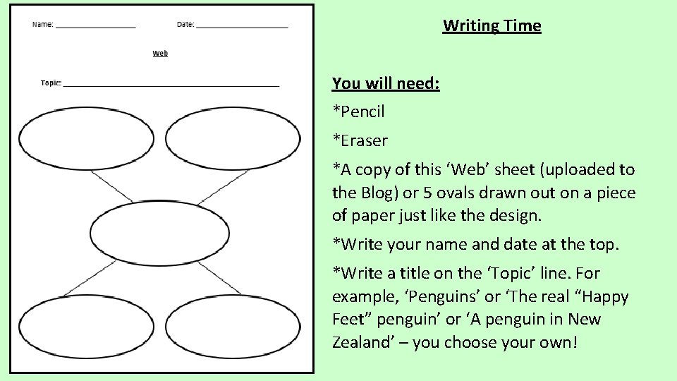Writing Time You will need: *Pencil *Eraser *A copy of this ‘Web’ sheet (uploaded Writing Time You will need: *Pencil *Eraser *A copy of this ‘Web’ sheet (uploaded