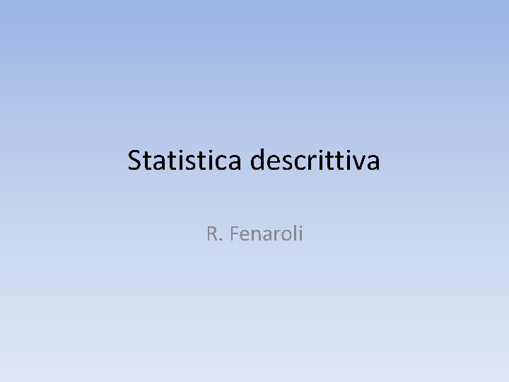 Statistica descrittiva R. Fenaroli 