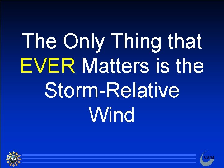The Only Thing that EVER Matters is the Storm-Relative Wind 107 