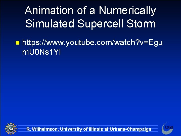 Animation of a Numerically Simulated Supercell Storm n https: //www. youtube. com/watch? v=Egu m.