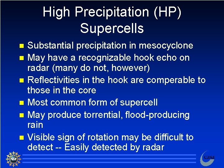 High Precipitation (HP) Supercells n n n Substantial precipitation in mesocyclone May have a