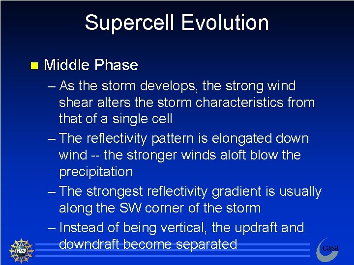 Supercell Evolution n Middle Phase – As the storm develops, the strong wind shear