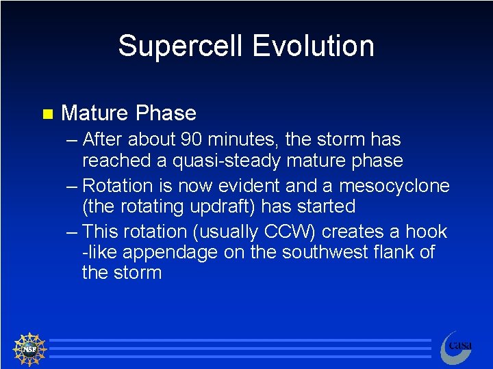 Supercell Evolution n Mature Phase – After about 90 minutes, the storm has reached