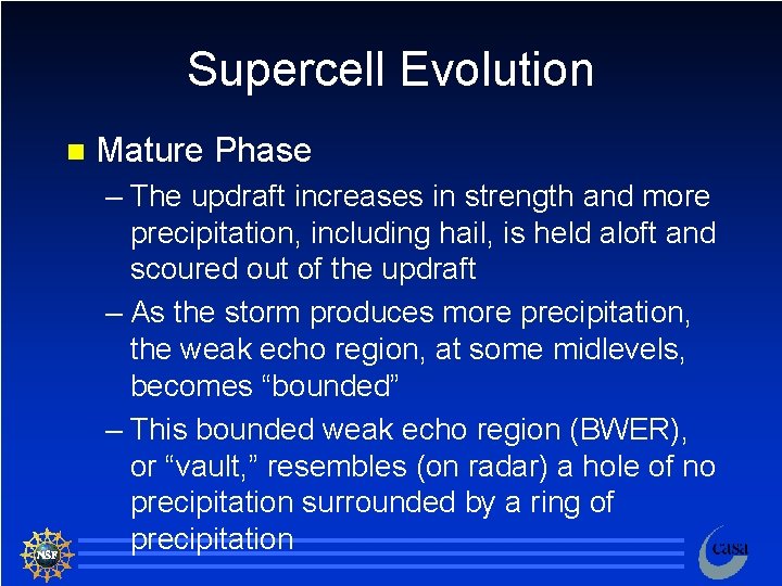 Supercell Evolution n Mature Phase – The updraft increases in strength and more precipitation,