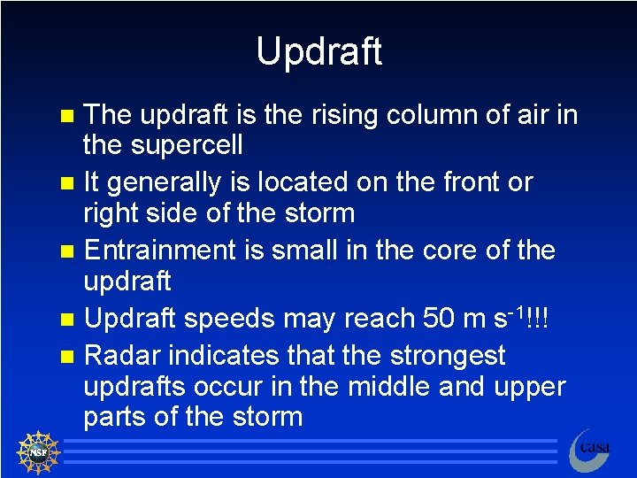 Updraft The updraft is the rising column of air in the supercell n It