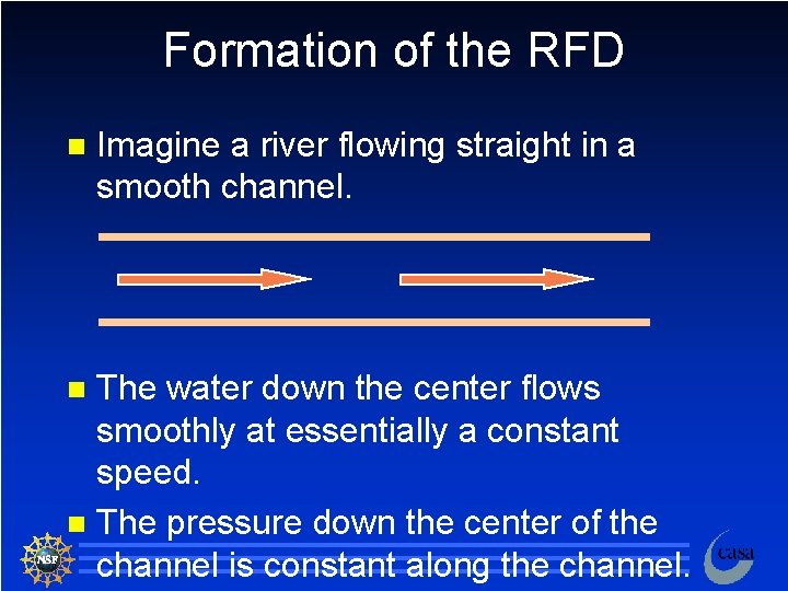 Formation of the RFD n Imagine a river flowing straight in a smooth channel.