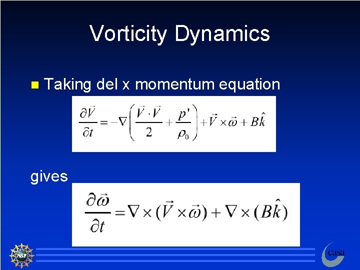 Vorticity Dynamics n Taking del x momentum equation gives 85 