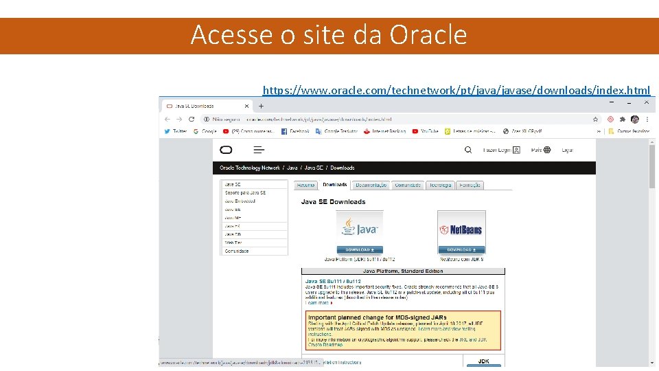 Acesse o site da Oracle https: //www. oracle. com/technetwork/pt/javase/downloads/index. html 
