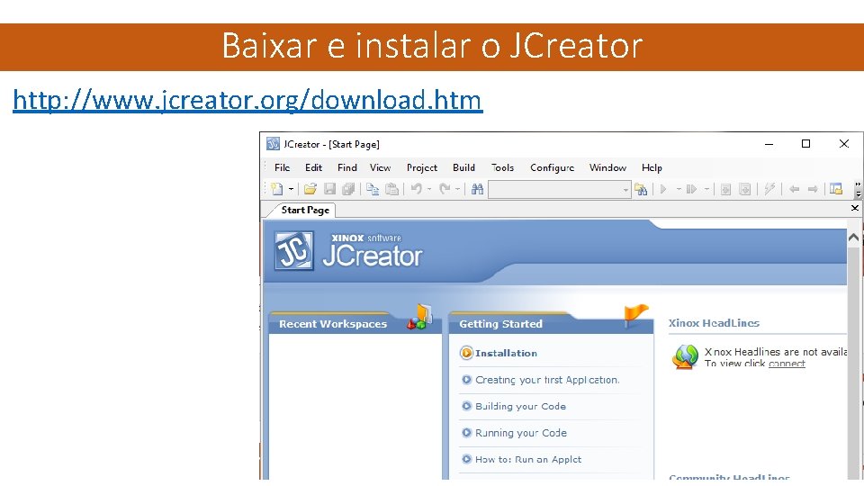 Baixar e instalar o JCreator http: //www. jcreator. org/download. htm 