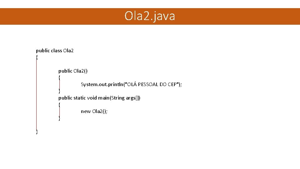 Ola 2. java public class Ola 2 { public Ola 2() { System. out.