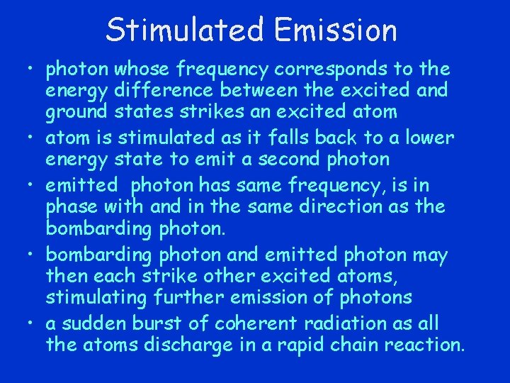 Stimulated Emission • photon whose frequency corresponds to the energy difference between the excited