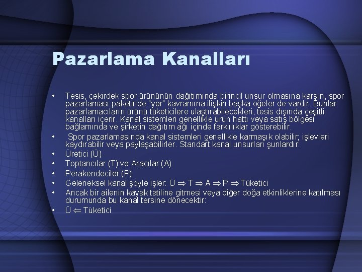 Pazarlama Kanalları • • Tesis, çekirdek spor ürününün dağıtımında birincil unsur olmasına karşın, spor