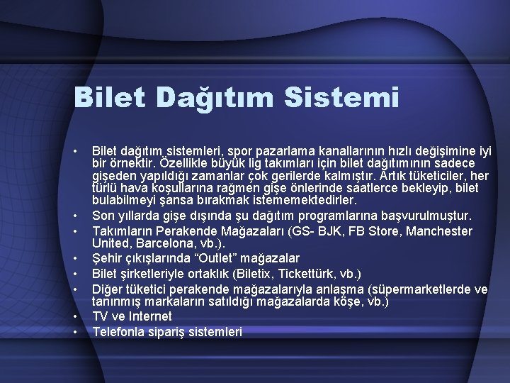 Bilet Dağıtım Sistemi • • Bilet dağıtım sistemleri, spor pazarlama kanallarının hızlı değişimine iyi