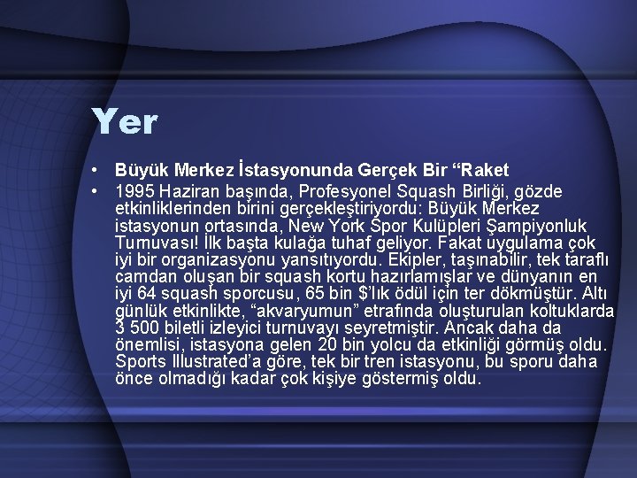 Yer • Büyük Merkez İstasyonunda Gerçek Bir “Raket • 1995 Haziran başında, Profesyonel Squash