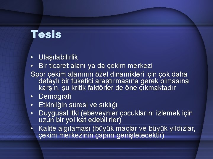 Tesis • Ulaşılabilirlik • Bir ticaret alanı ya da çekim merkezi Spor çekim alanının