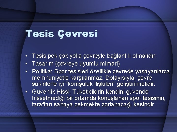 Tesis Çevresi • Tesis pek çok yolla çevreyle bağlantılı olmalıdır: • Tasarım (çevreye uyumlu