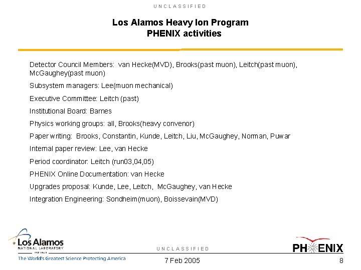 UNCLASSIFIED Los Alamos Heavy Ion Program PHENIX activities Detector Council Members: van Hecke(MVD), Brooks(past