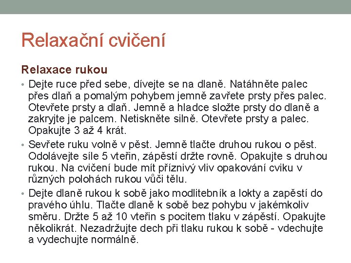 Relaxační cvičení Relaxace rukou • Dejte ruce před sebe, dívejte se na dlaně. Natáhněte