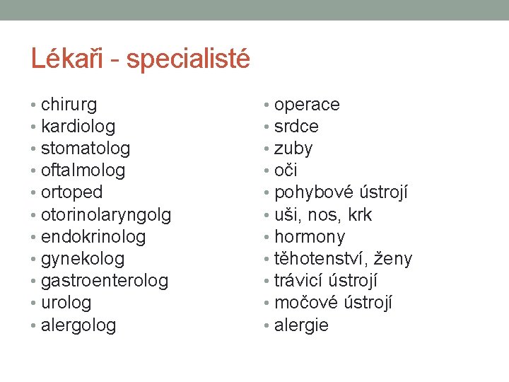 Lékaři - specialisté • chirurg • kardiolog • stomatolog • oftalmolog • ortoped •