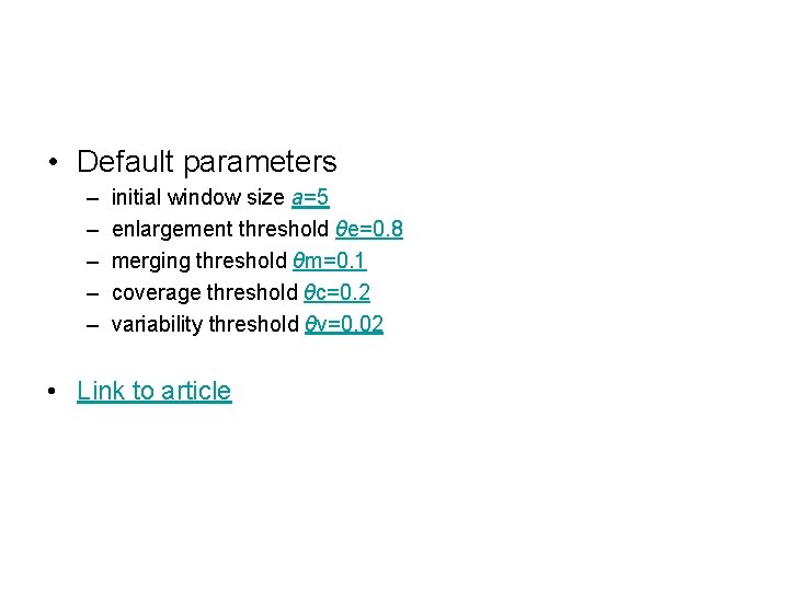  • Default parameters – – – initial window size a=5 enlargement threshold θe=0.