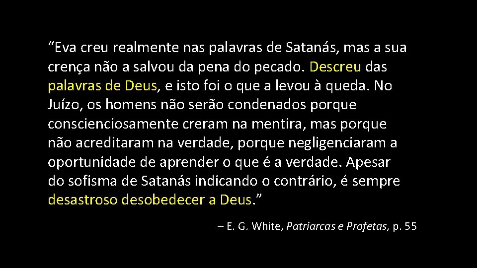 “Eva creu realmente nas palavras de Satanás, mas a sua crença não a salvou