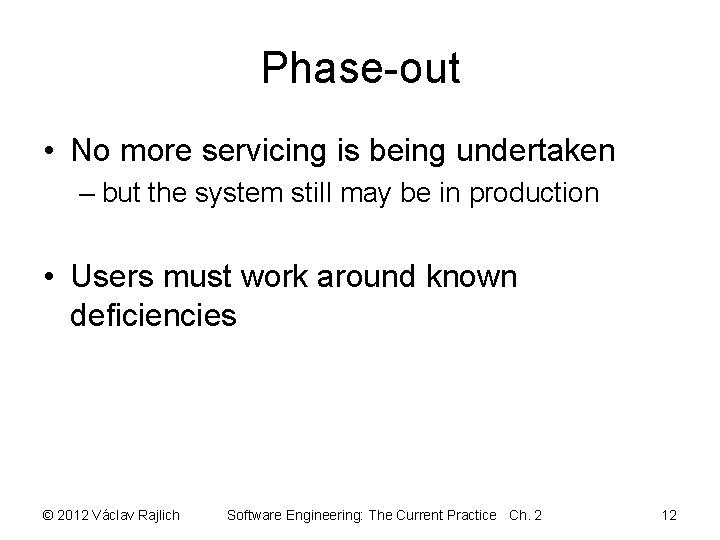 Phase-out • No more servicing is being undertaken – but the system still may