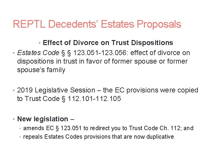 REPTL Decedents’ Estates Proposals • Effect of Divorce on Trust Dispositions • Estates Code