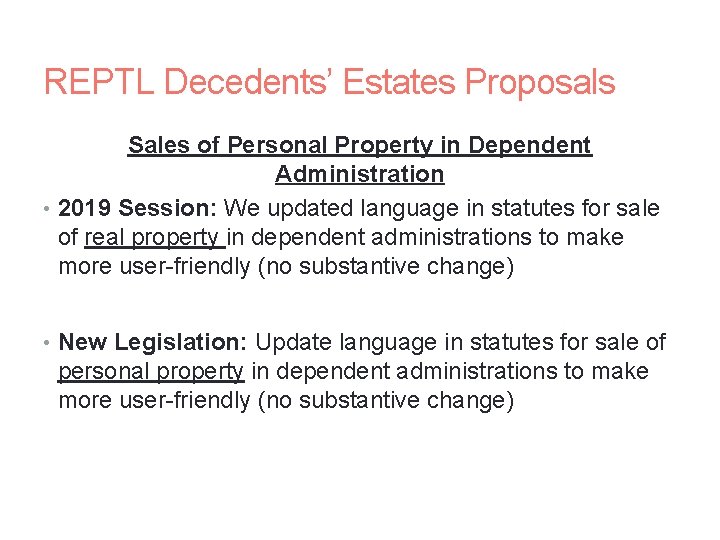 REPTL Decedents’ Estates Proposals Sales of Personal Property in Dependent Administration • 2019 Session: