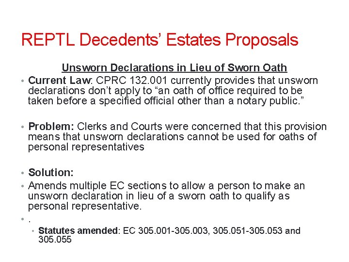 REPTL Decedents’ Estates Proposals Unsworn Declarations in Lieu of Sworn Oath • Current Law:
