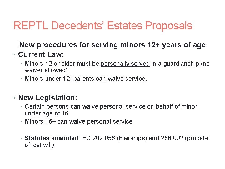 REPTL Decedents’ Estates Proposals New procedures for serving minors 12+ years of age •