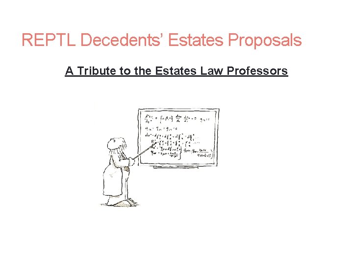 REPTL Decedents’ Estates Proposals A Tribute to the Estates Law Professors 