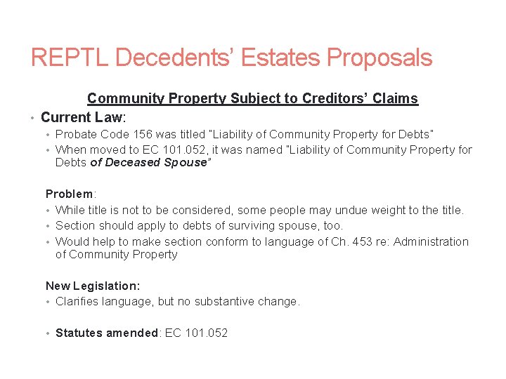 REPTL Decedents’ Estates Proposals Community Property Subject to Creditors’ Claims • Current Law: •