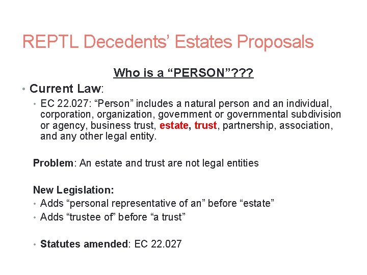REPTL Decedents’ Estates Proposals Who is a “PERSON”? ? ? • Current Law: •