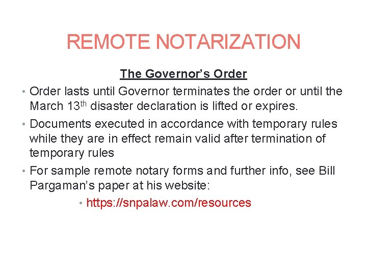 REMOTE NOTARIZATION The Governor’s Order • Order lasts until Governor terminates the order or