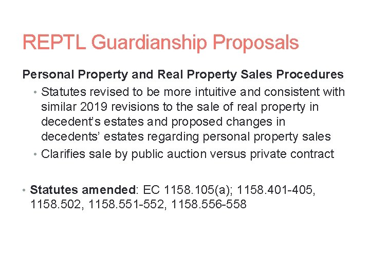 REPTL Guardianship Proposals Personal Property and Real Property Sales Procedures • Statutes revised to